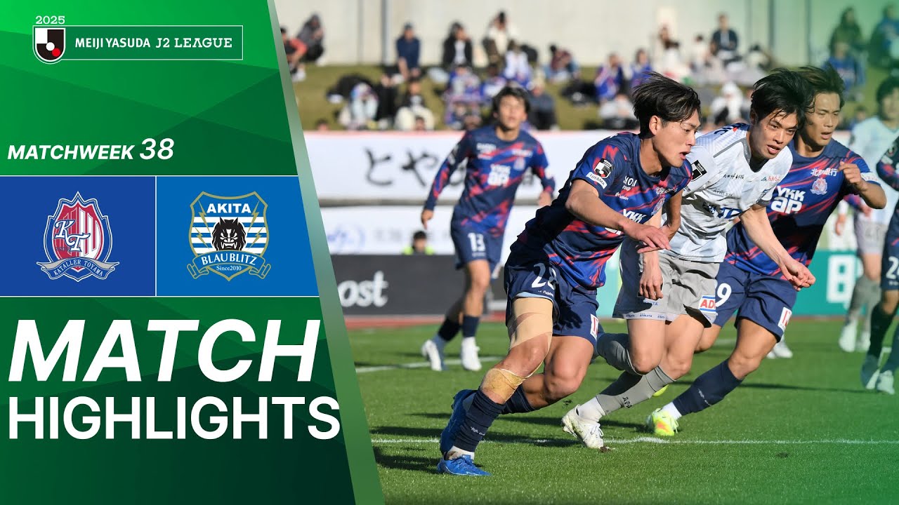 Kataller Toyama vs Blaublitz Akita - Game Highlights | 2025 J2 LEAGUE | MW38