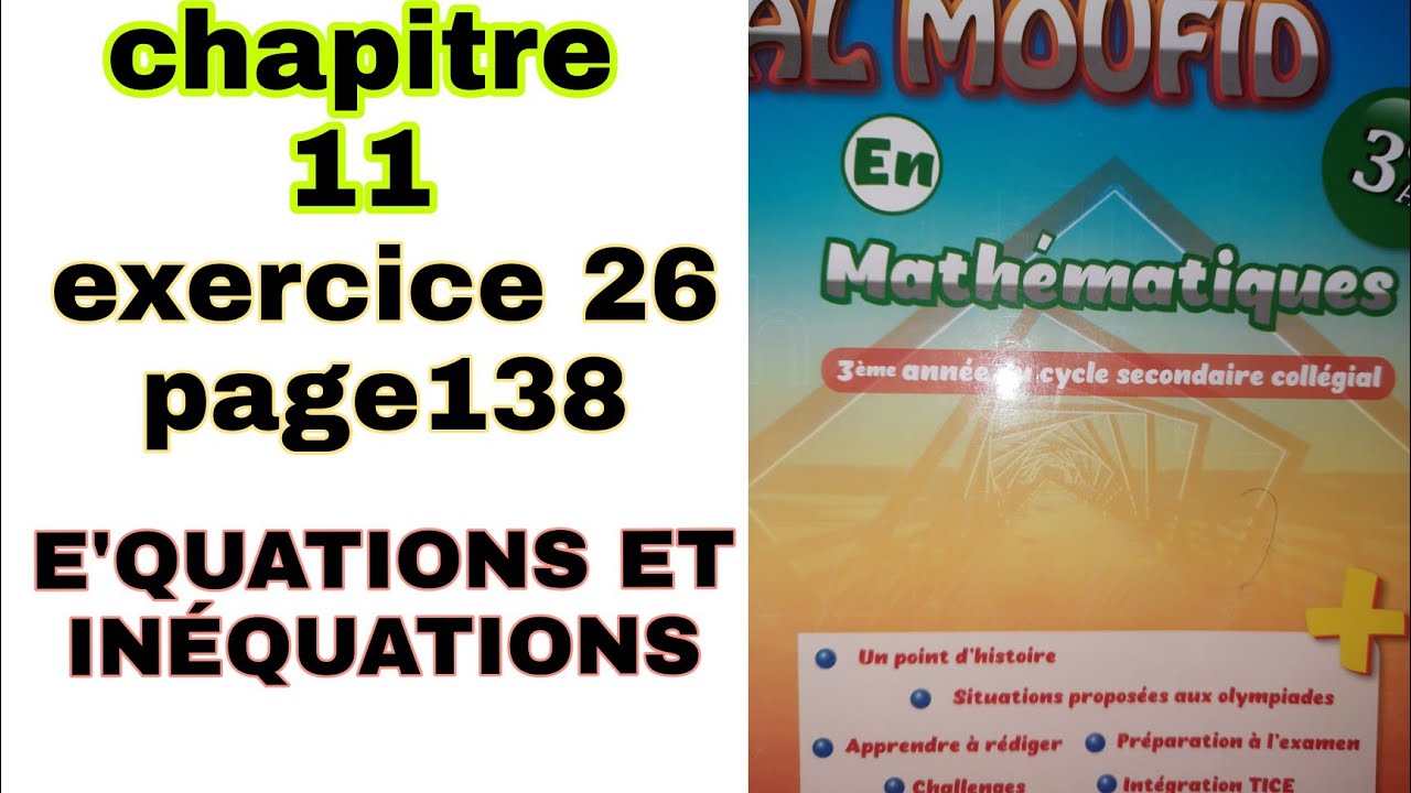 Équations et inéquations exercice 26 page 138 3ème année collège al moufid en mathématiques