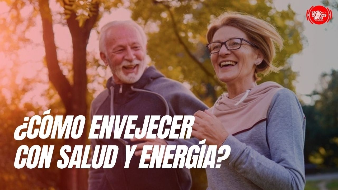 ¿Cómo envejecer con salud y energía?