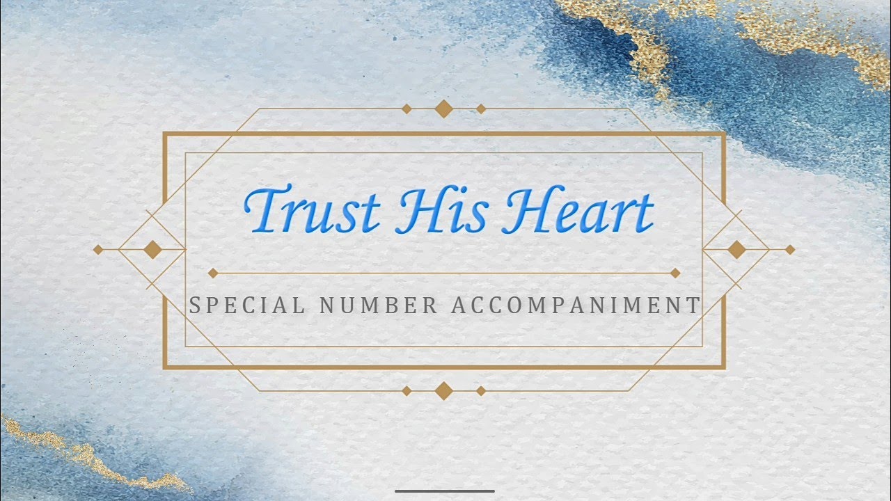 Trust His Heart | Piano Accompaniment | Special Number