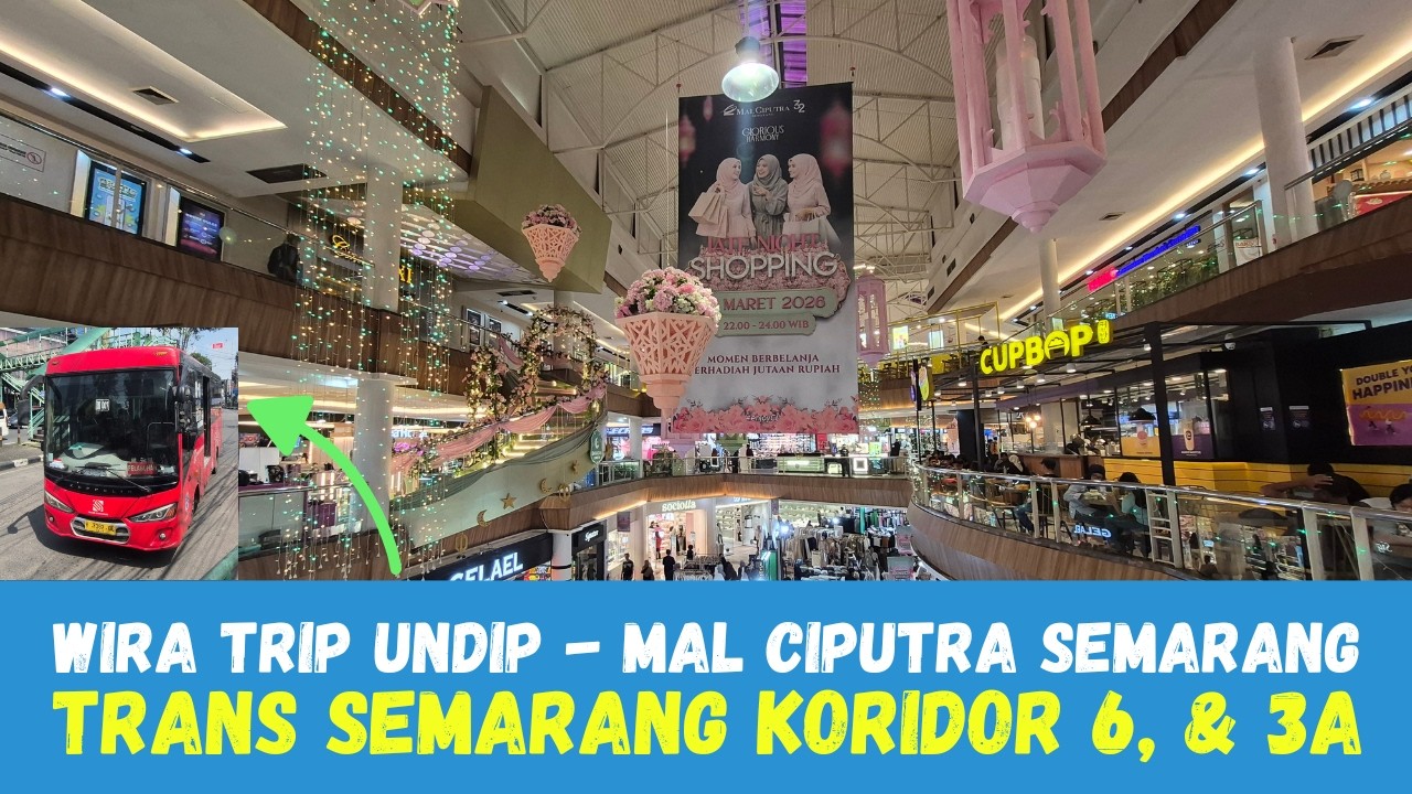 TIPS Cara ke Mall Ciputra Semarang dari UNDIP Hanya 3500 || Trans Semarang Koridor 6 - 3A