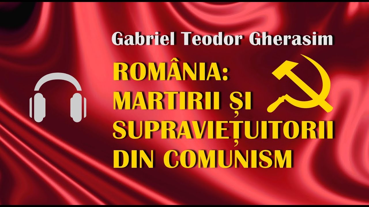 România: Martirii Și Supraviețuitorii Din Comunism - Gabriel Teodor Gherasim [Audiobook]