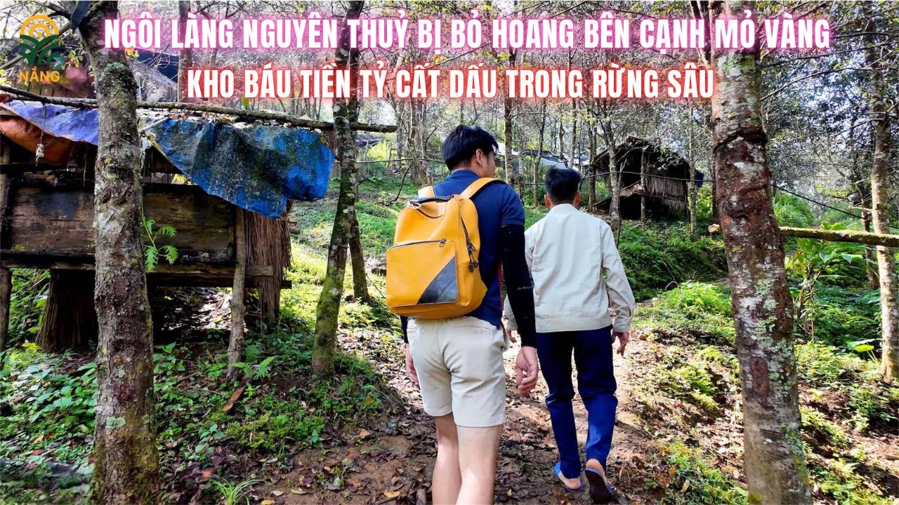 Mỏ Vàng Bị Lãng Quên Tại Ngôi Làng Nguyên Thuỷ Kho Báu Tiền Tỷ Cất Dấu Trong Rừng Sâu