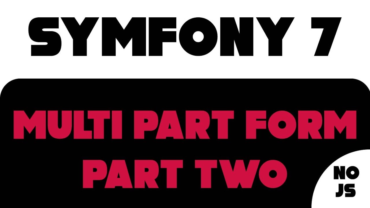 Symfony 7 - Multi Part Form (part 2)