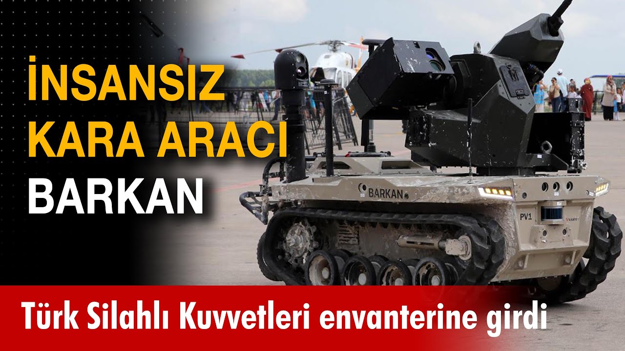 İnsansız kara aracı BARKAN hakkında bilmeniz gereken her şey!
