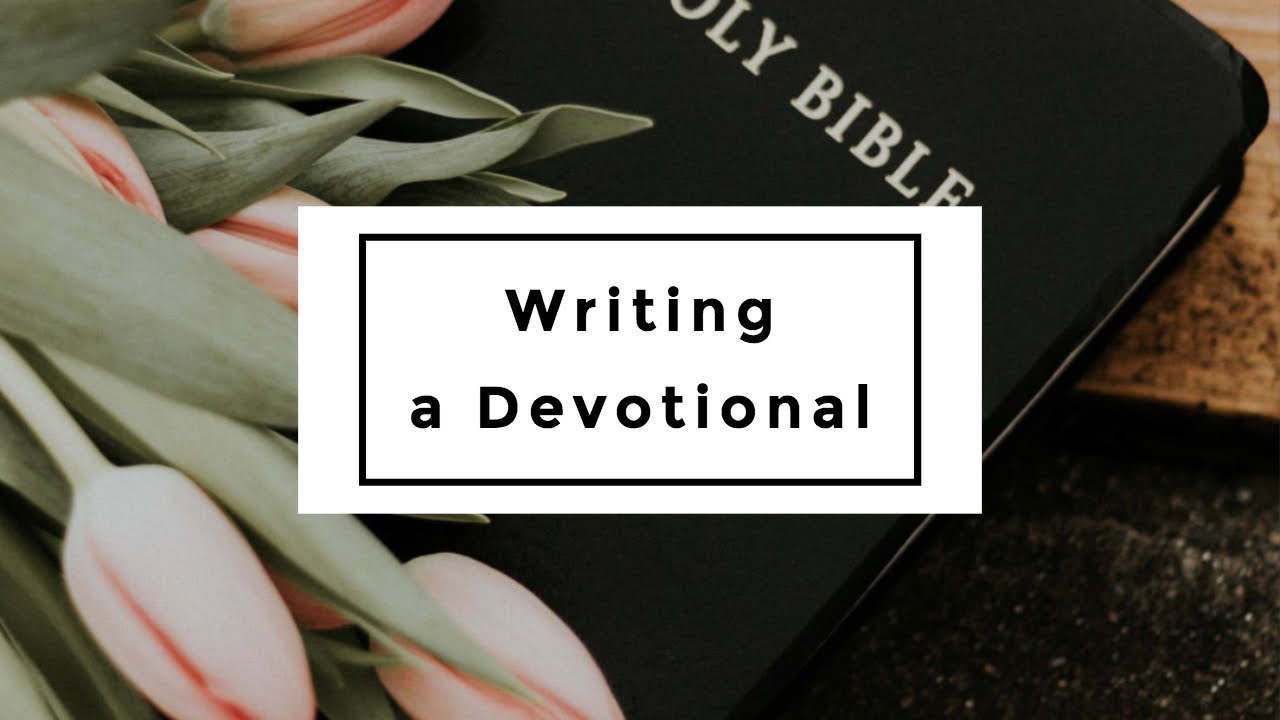 How to Write a Devotional | WRITING TIPS