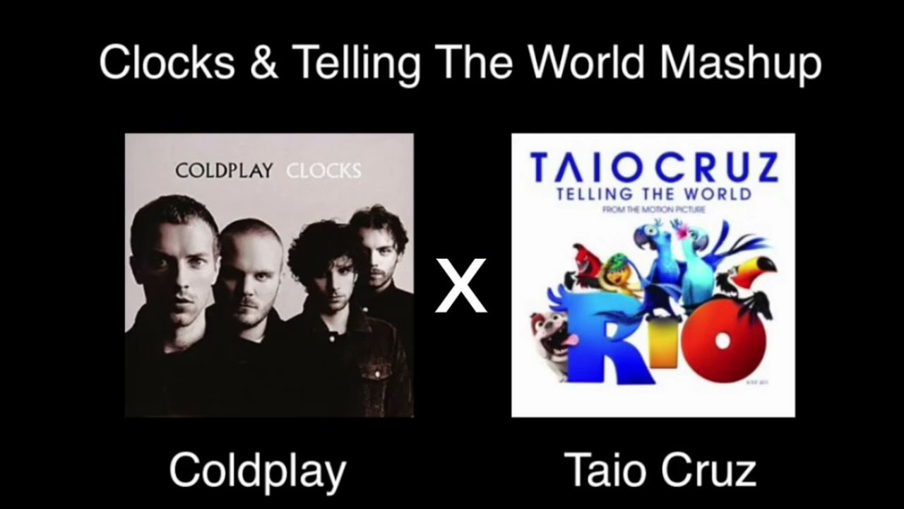 Clocks & Telling The World (Mashup) Coldplay & Taio Cruz (V2) (READ DESCRIPTION)
