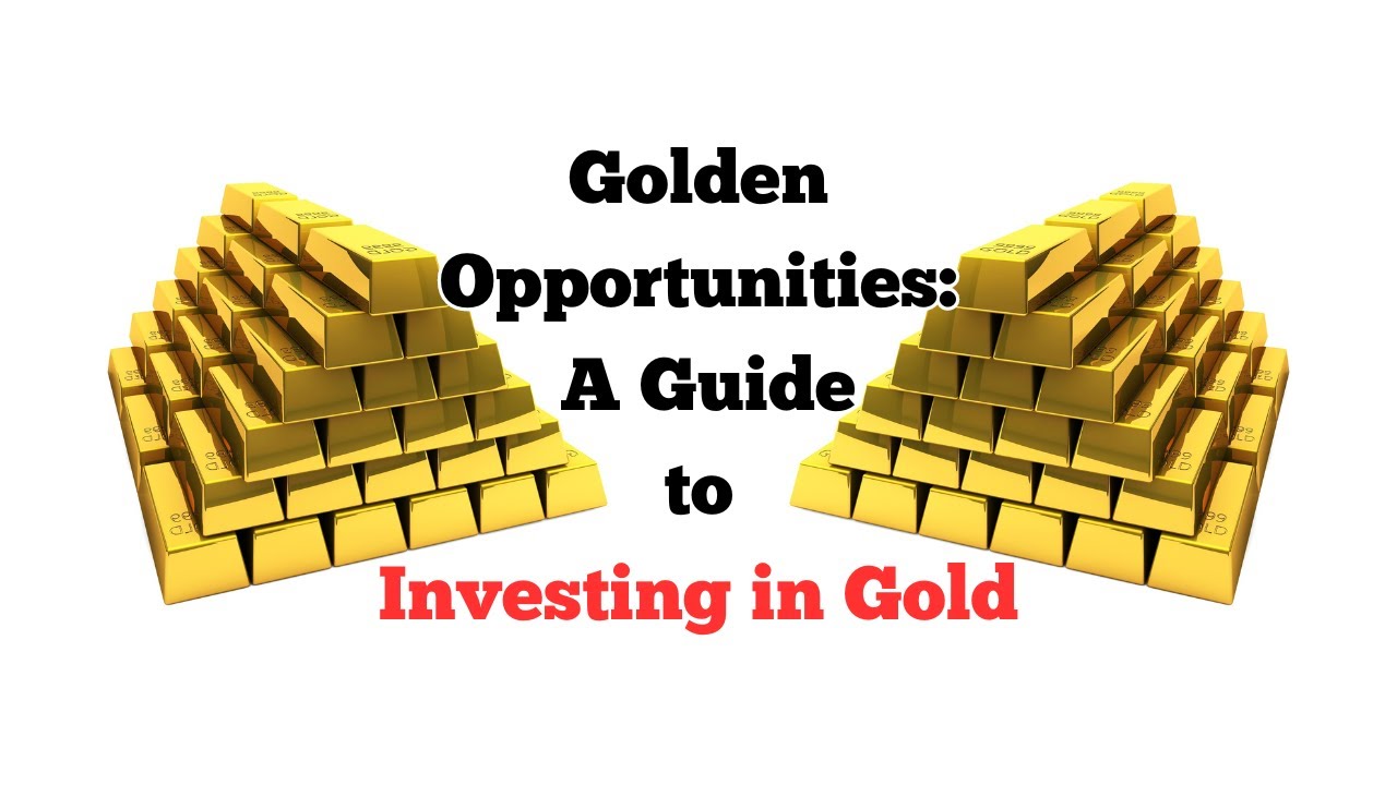 Golden Opportunities: A Guide to Investing in Gold