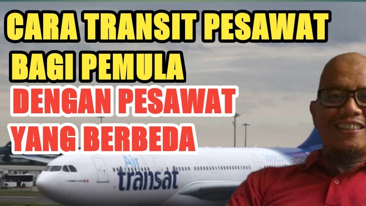 CARA NAIK PESAWAT TRANSIT BEDA MASKAPAI BAGI PEMULA DENGAN PESAWAT YANG BERBEDA | CONNECTING FLIGHT