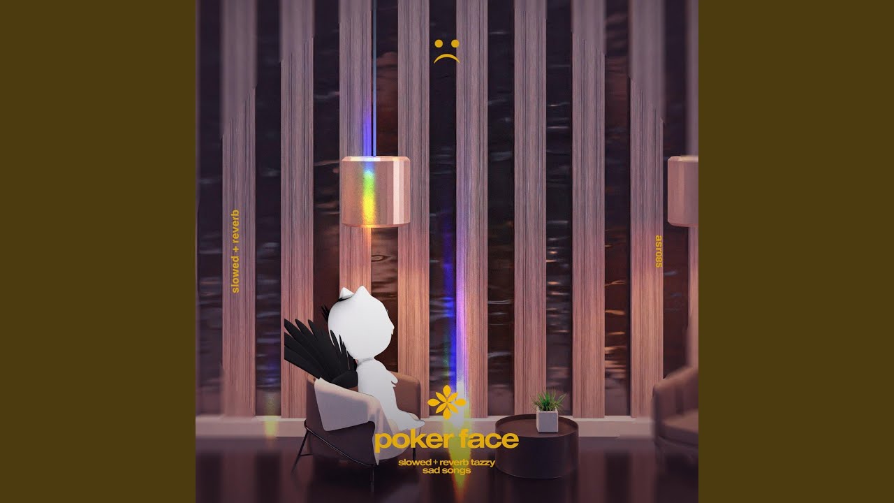 poker face - slowed + reverb