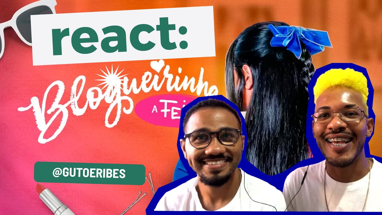 REACT | BLOGUEIRINHA, A FEIA: ELA NÃO É BONITA, MAS VAI FAZER HISTÓRIA | EP1