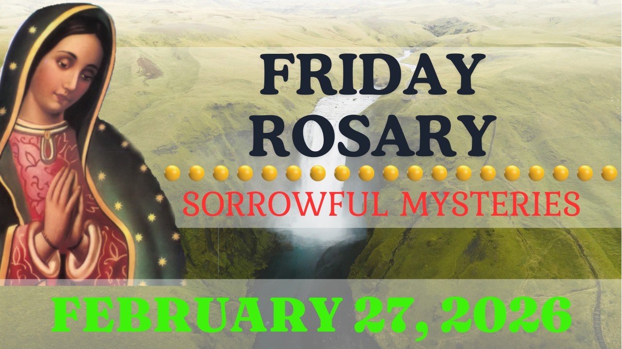 Holy Rosary Today Friday, February 27, 2026 • The Holy Rosary Today • Sorrowful Mysteries
