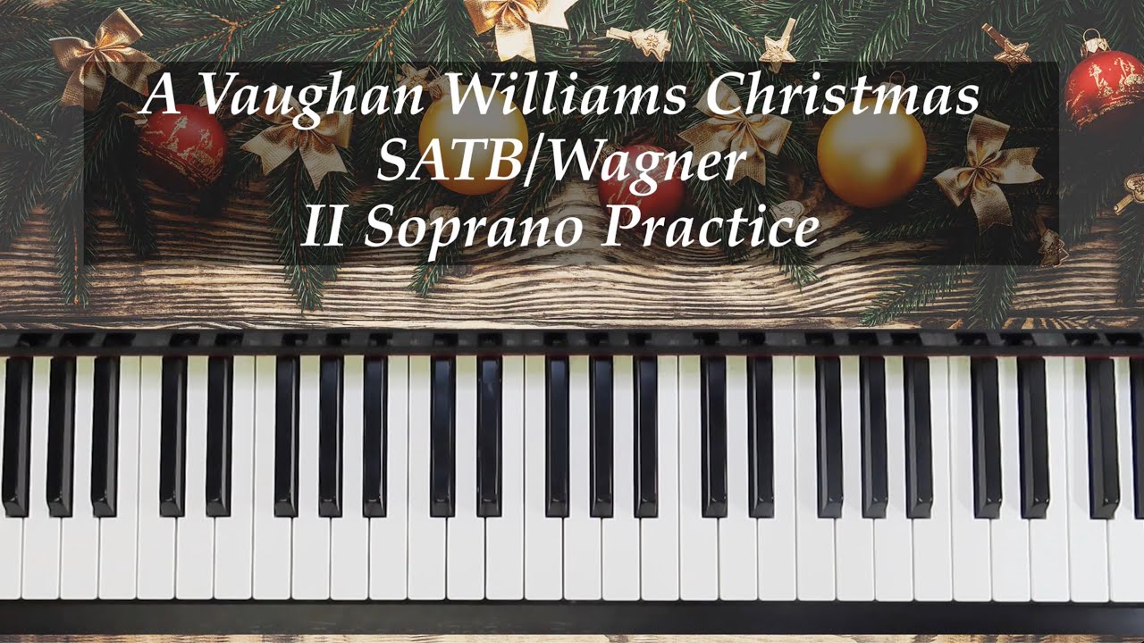A Vaughan Williams Christmas - SATB - Wagner - II Soprano Practice with Brenda