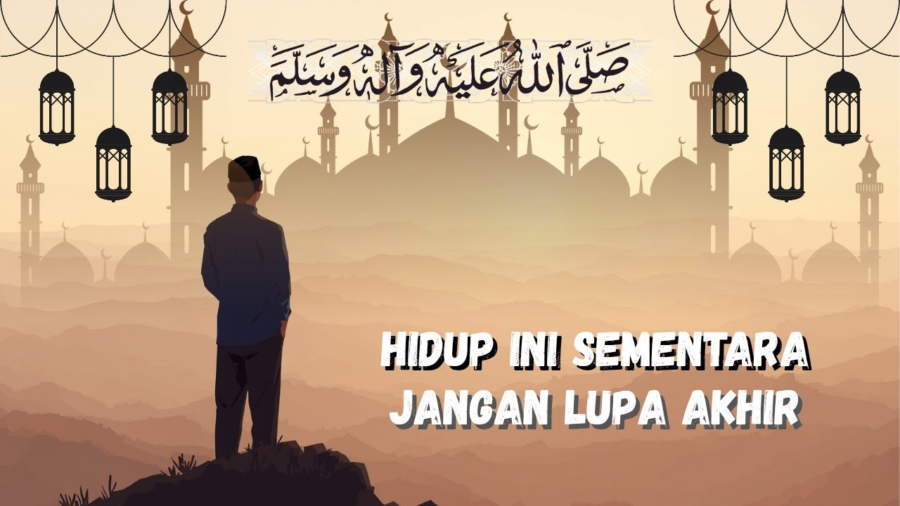 Hidup Ini Sementara, Jangan Lupa Tujuan
