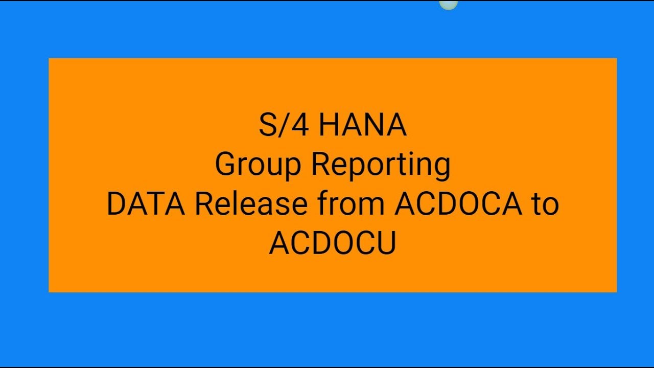 S4 HANA Group Reporting   Data Transfer from ACDOCA to ACDOCU