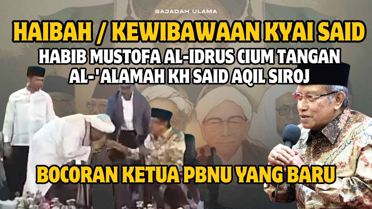 KEWIBAWAAN KYAI SAID ❗HABIB MUSTOFA AL-IDRUS CIUM TANGAN KH SAID AQIL SIROJ