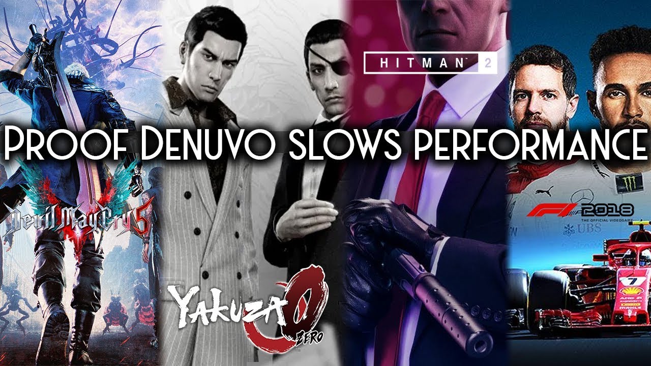 Proof games perform slower with Denuvo | Devil May Cry 5, Hitman 2, Yakuza 0, F1 2018
