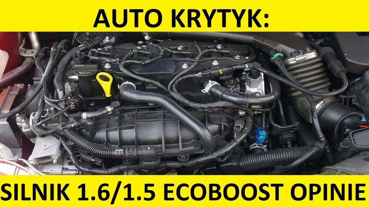 Silnik 1.6/1.5 EcoBoost opinie, zalety, wady, spalanie, rozrząd, olej, awarie, usterki, forum?