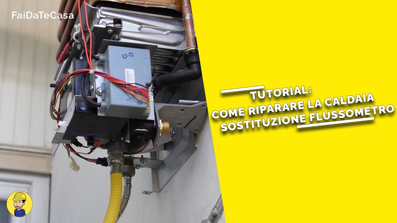 Come riparare la CALDAIA - Sostituzione Flussometro