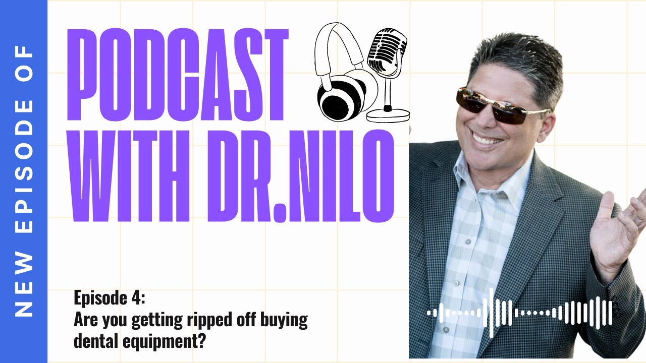 Dr Nilo's Podcast on NOT getting ripped off when buying dental equipment | Podcast # 4