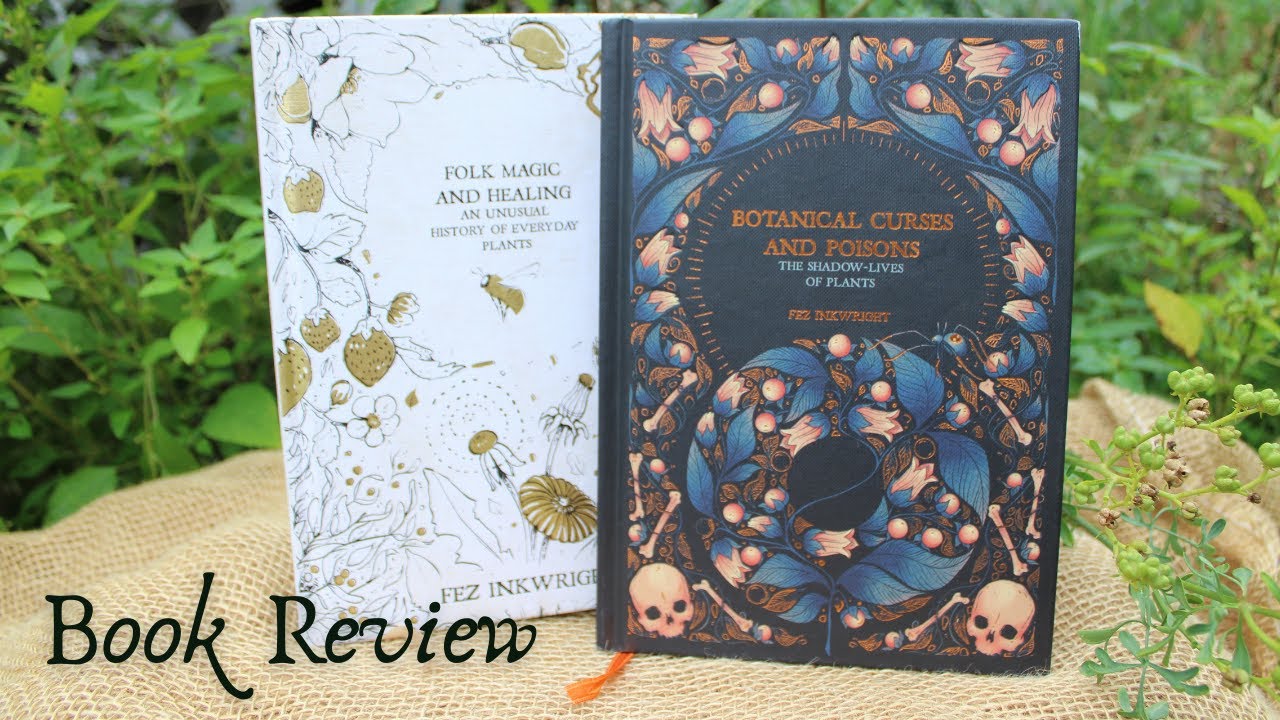 Botanical Curses and Poisons/Folk Magic and Healing: a twofer Book Review