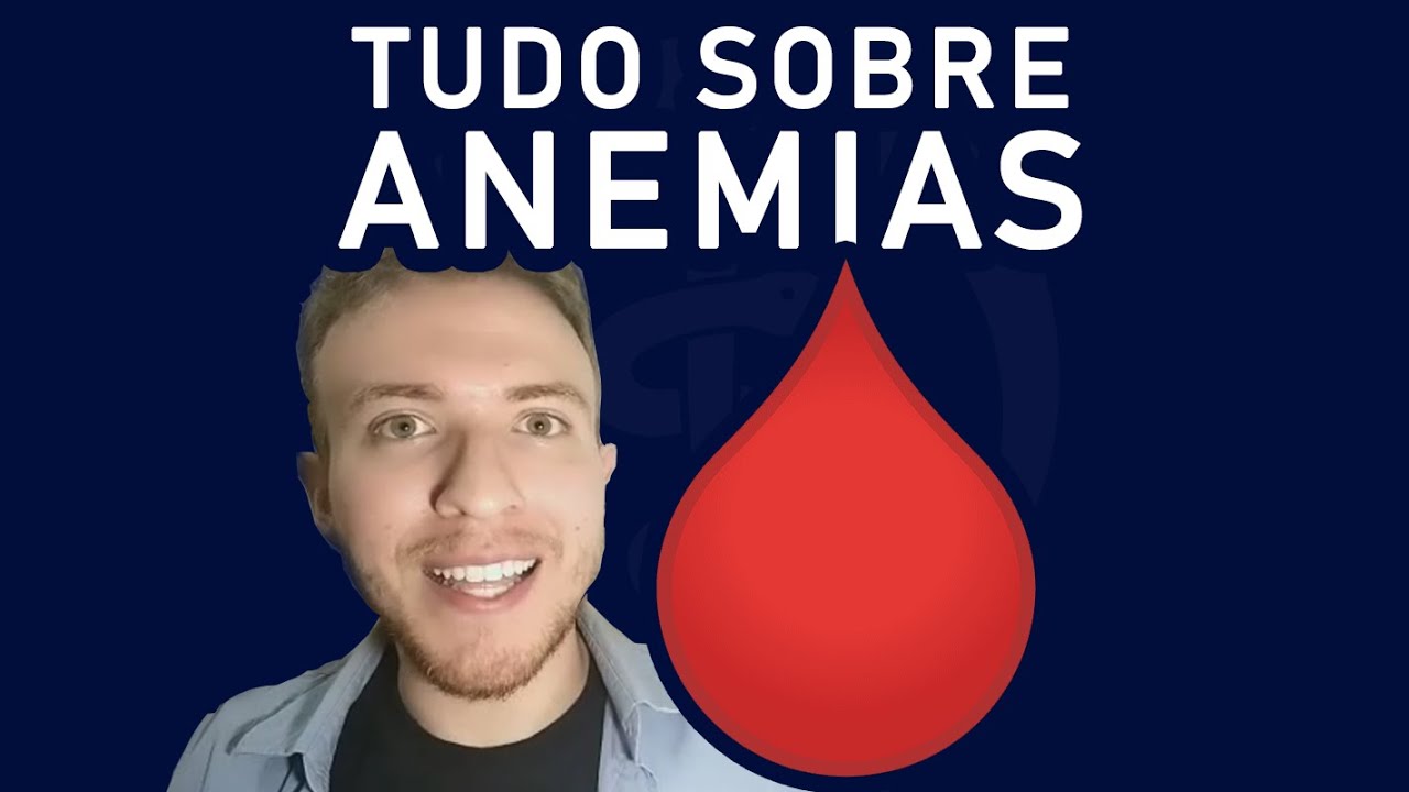 TUDO SOBRE ANEMIAS - MICROCÍTICA, MACROCÍTICA, SIDEROBLÁSTICA, MEGALOBLÁSTICA, TALASSEMIA