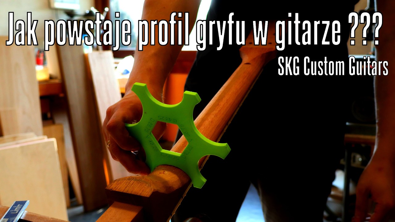 Jak się robi profil gryfu ???  SKG Custom Guitars  & FOG