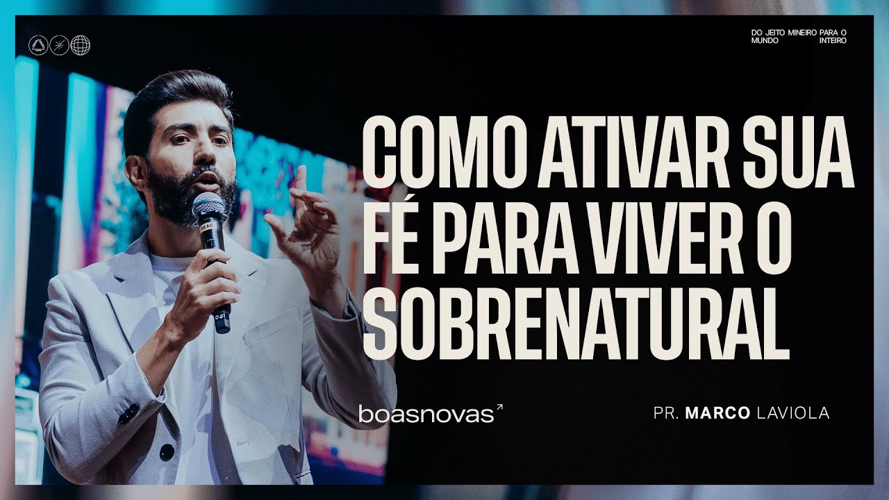 COMO ATIVAR SUA FÉ PARA VIVER O SOBRENATURAL | PR. MARCO LAVIOLA