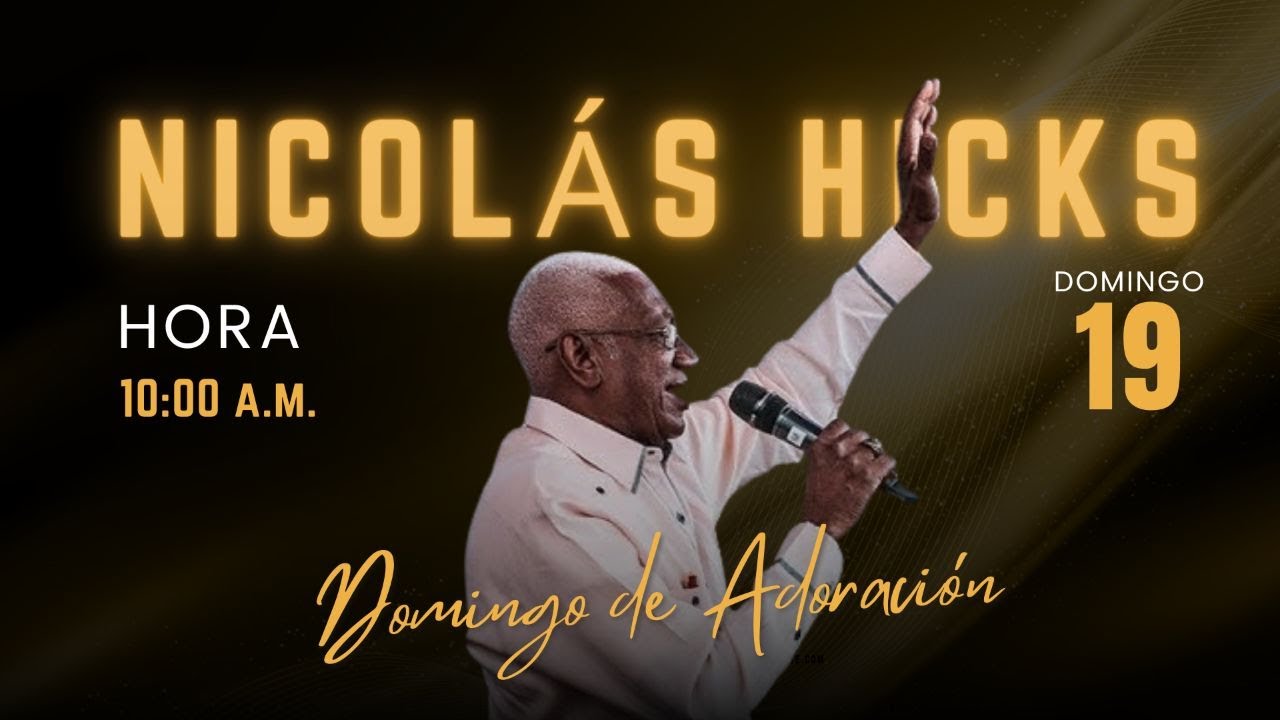 DOMINGO DE ADORACION / PASTOR NICOLAS HICKS / 19 DE NOVIEMBRE
