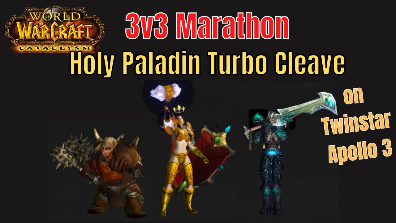3v3 Marathon as Holy Paladin Turbo Cleave on Cataclysm | WoW Apollo 3