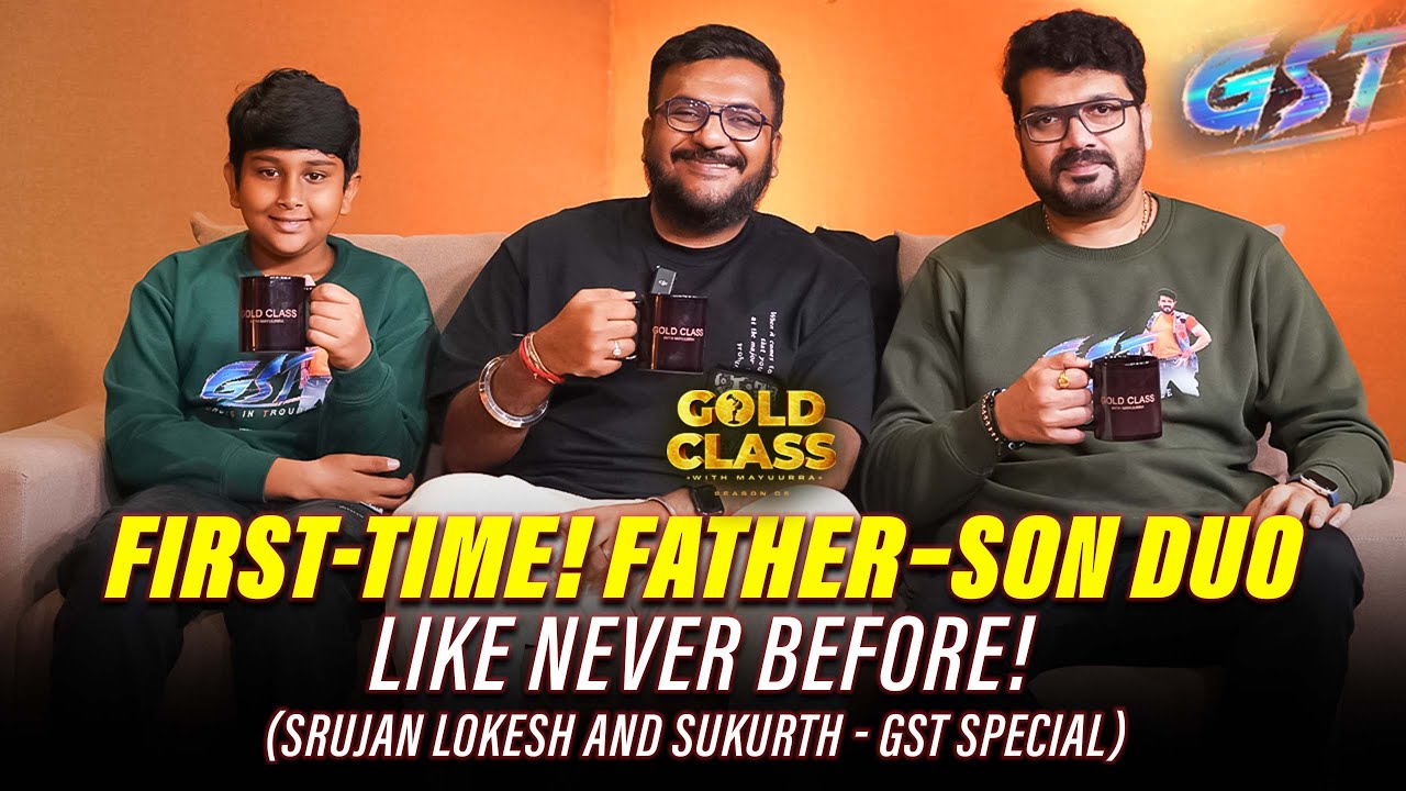 Gold Class First-Time | Father–Son Duo Like Never Before | Srujan Lokesh and Sukurth - GST Special