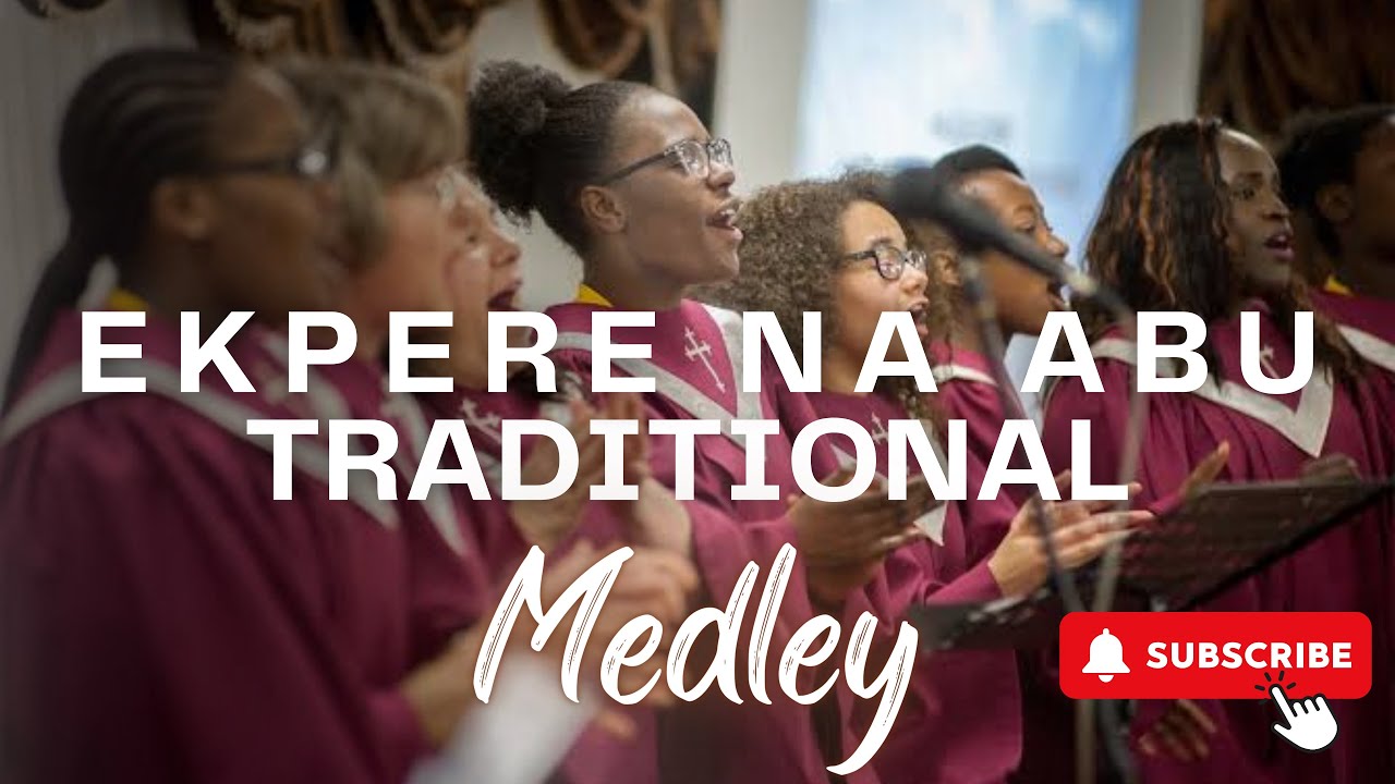 EKPERE NA ABU | TRADITIONAL MEDLEY