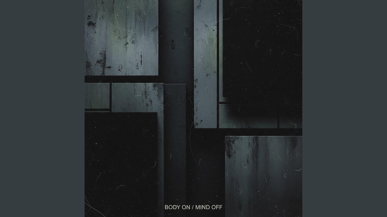 Body on / mind off