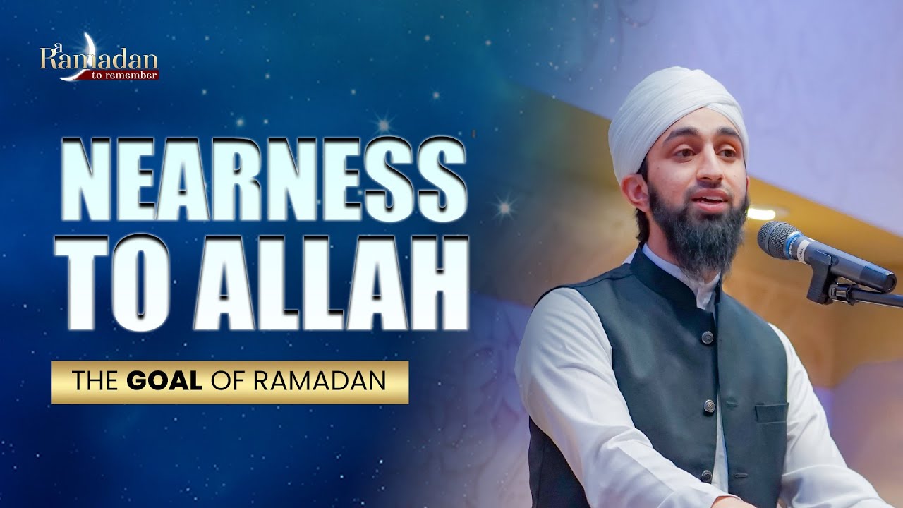 Nearness to Allah - The Goal of Ramadan | Mufti Abdul Wahab Waheed