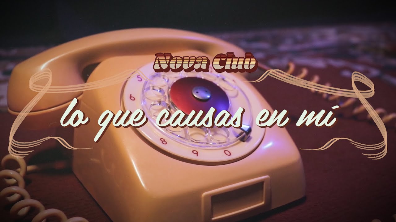 Nova Club - Lo Que Causas en Mí (Video Lyric Oficial)