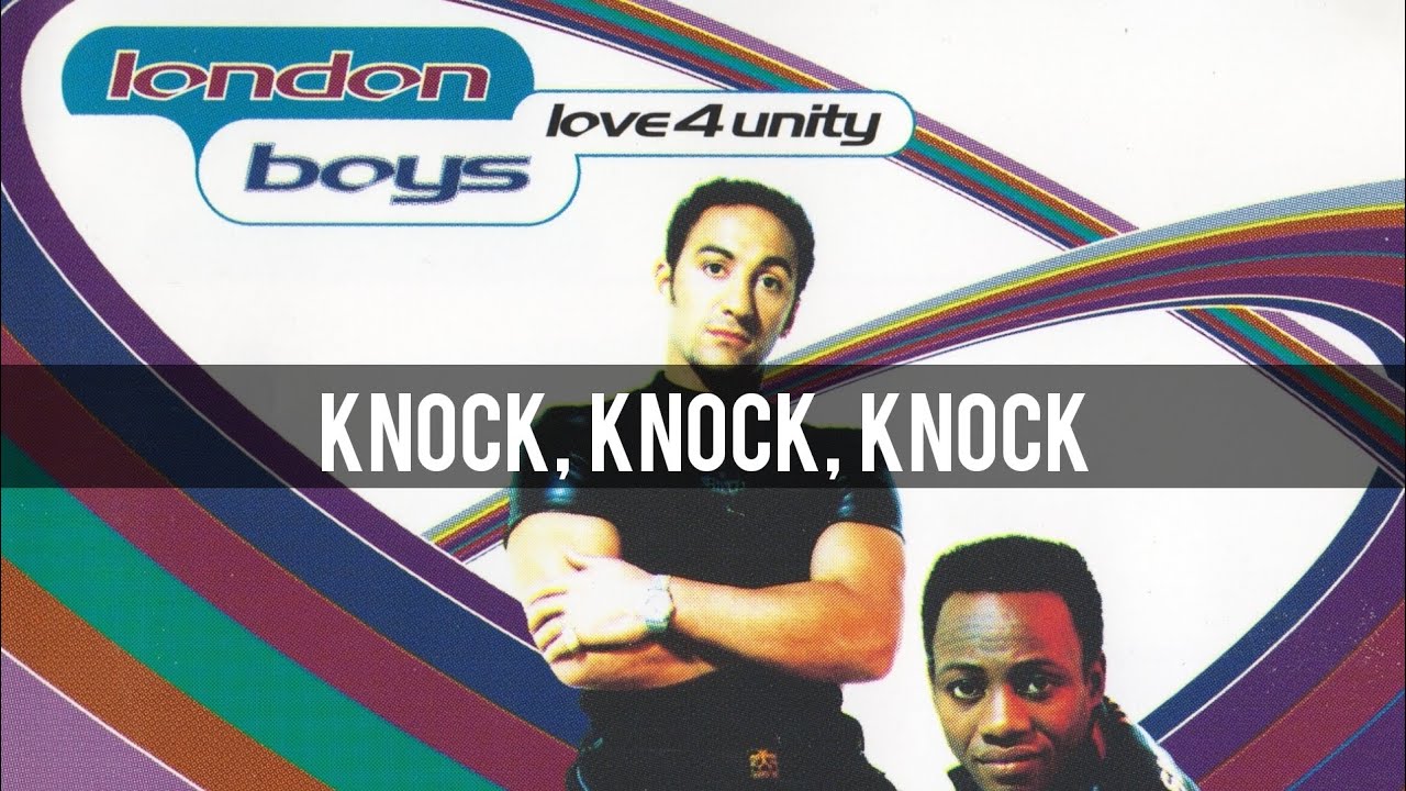 Knock, Knock, Knock - London Boys