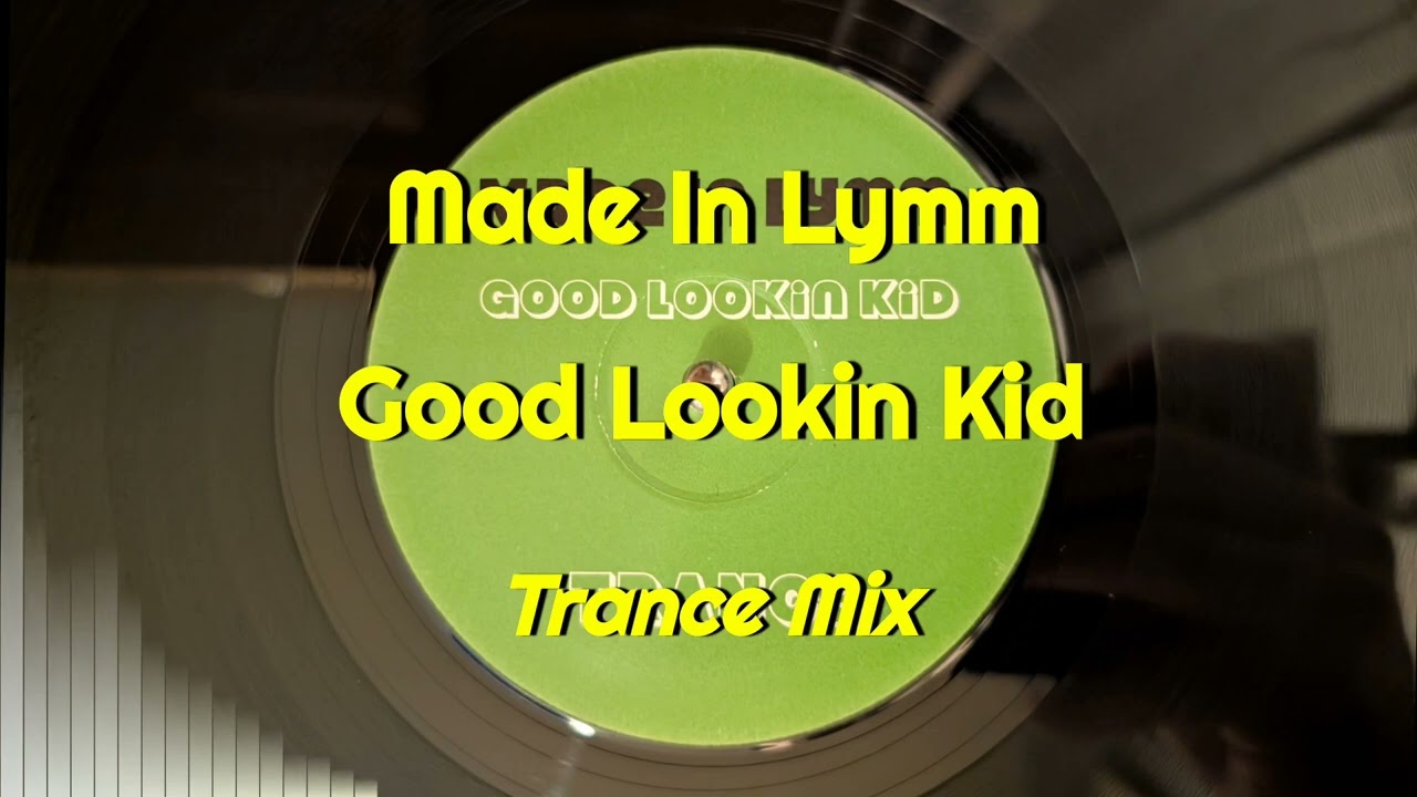 Made In Lymm - Good Lookin Kid (Trance Mix)