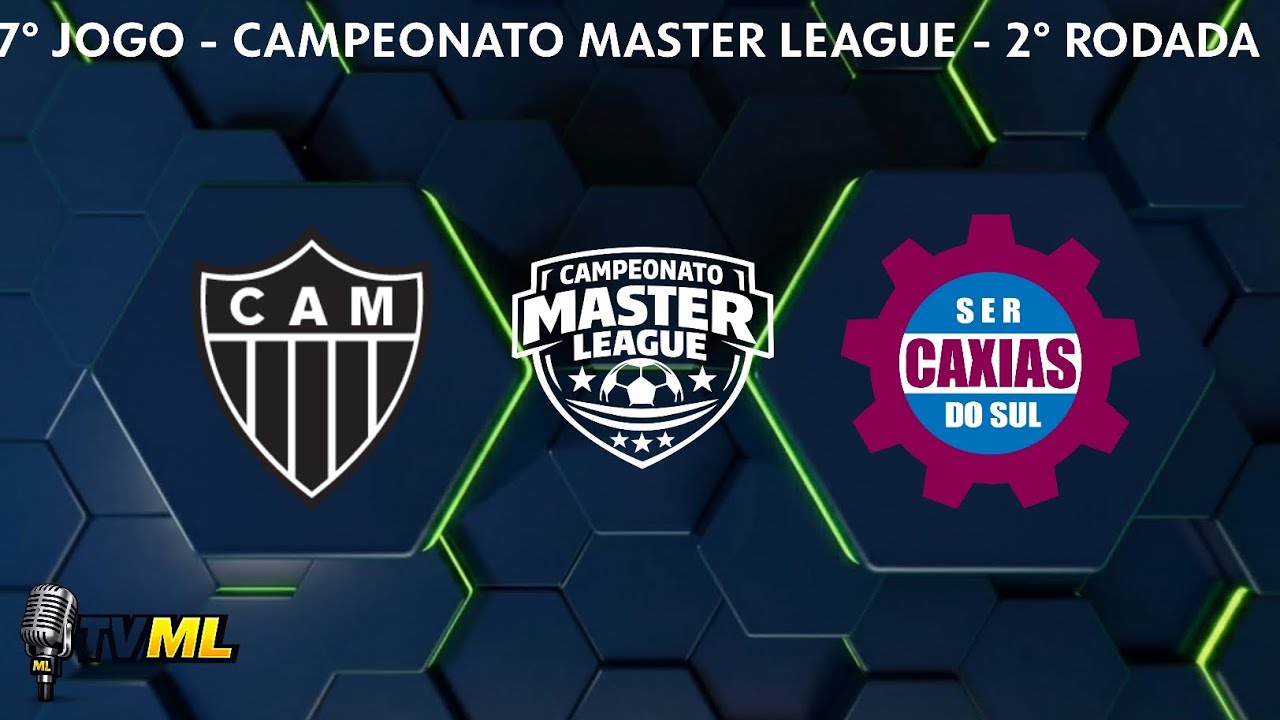 ATLÉTICO MINEIRO X CAXIAS DO SUL - CAMPEONATO MASTER LEAGUE - 7° JOGO - 2° RODADA