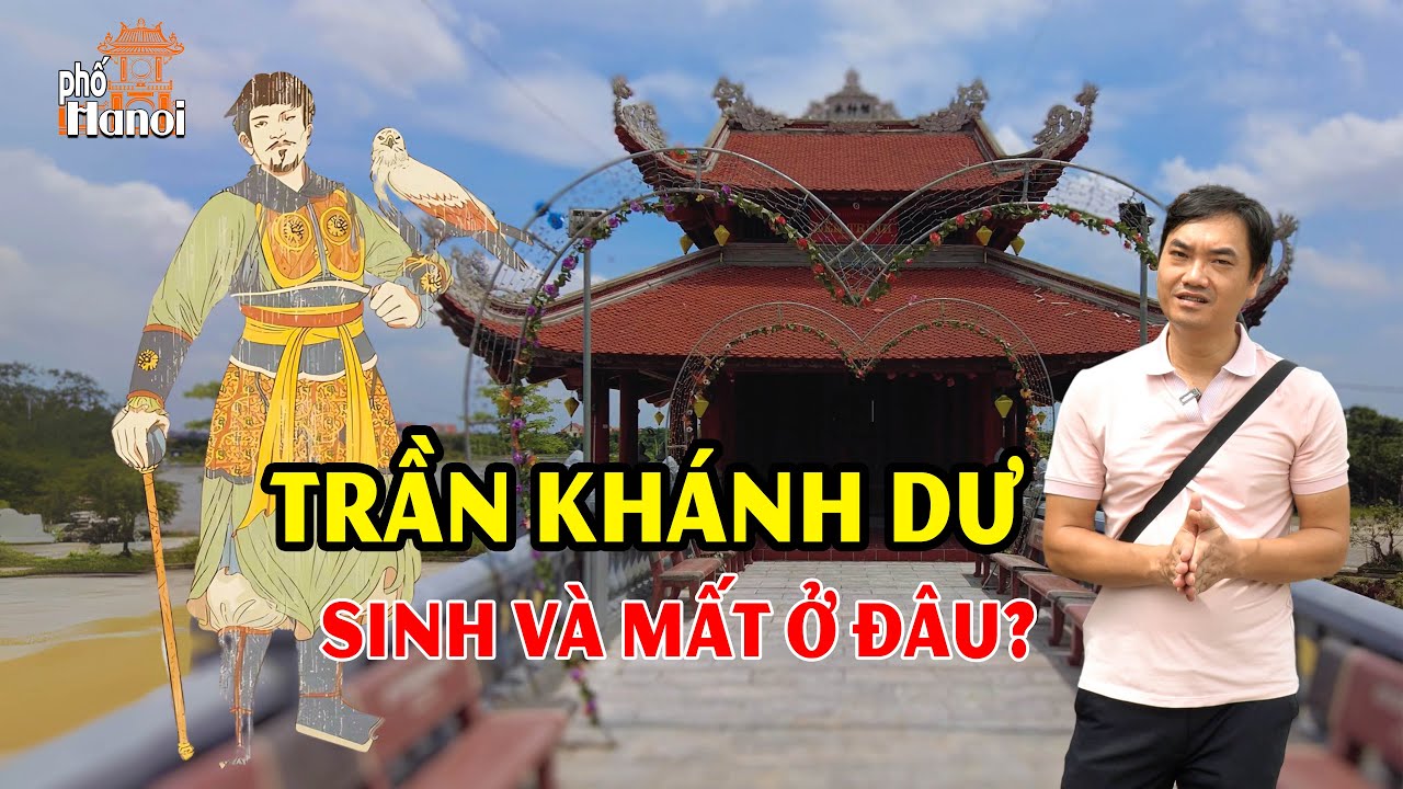 Khám Phá Góc Khuất Và Bí Ẩn Lịch Sử Khi Về Quê Nhà Danh Tướng Trần Khánh Dư #hnp