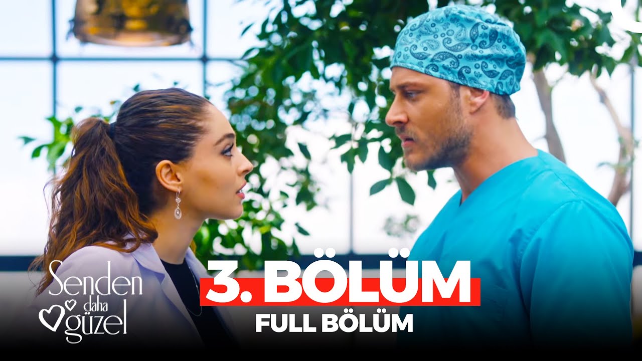 Senden Daha Güzel 3. Bölüm