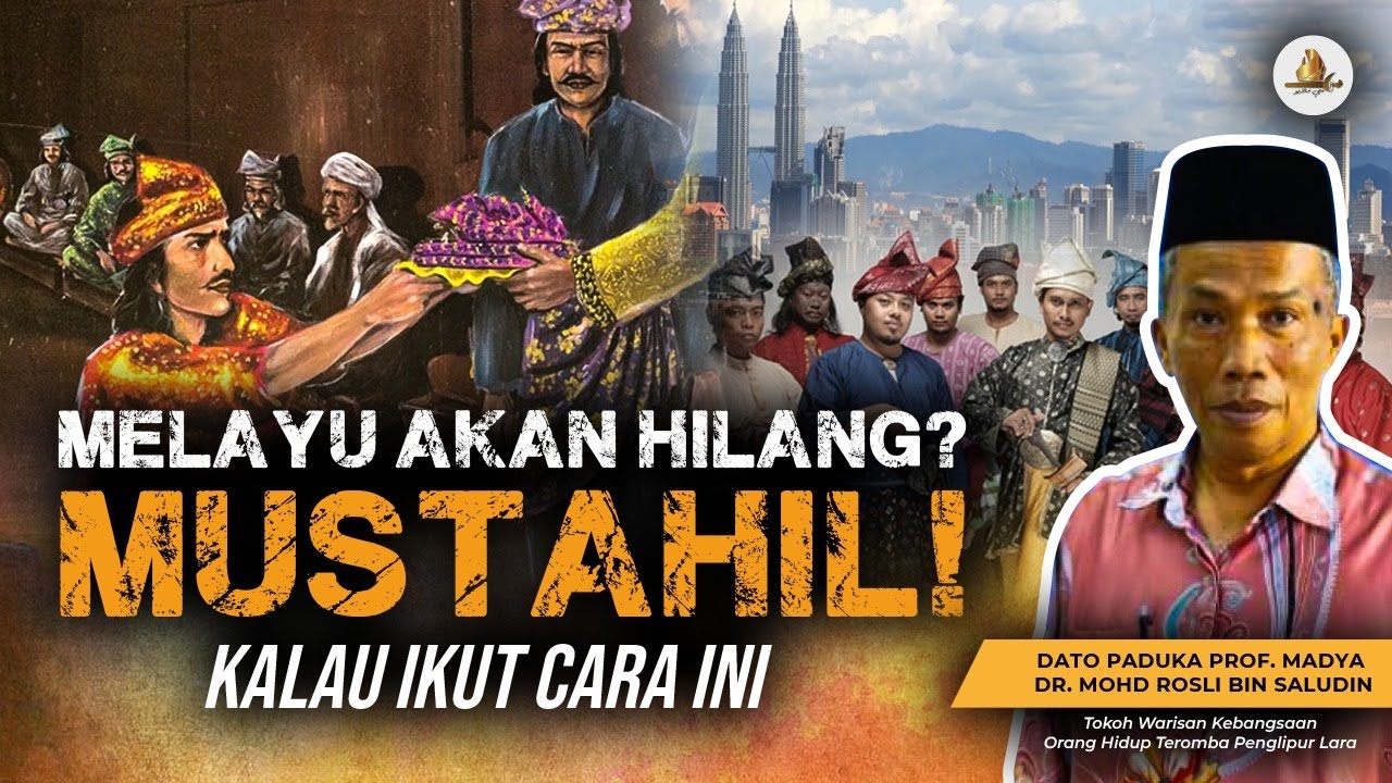 Melayu Akan Hilang? Mustahil! - Dato Paduka Prof Madya Dr. Mohd Rosli