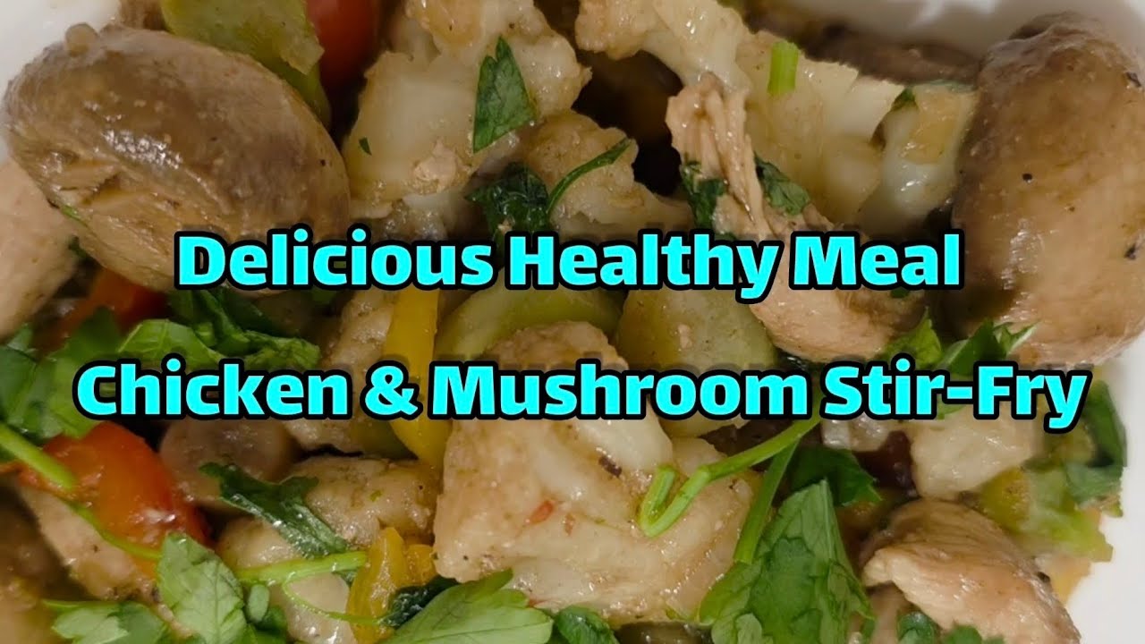 Delicious Healthy Meal  Chicken & Mushroom Stir-Fry