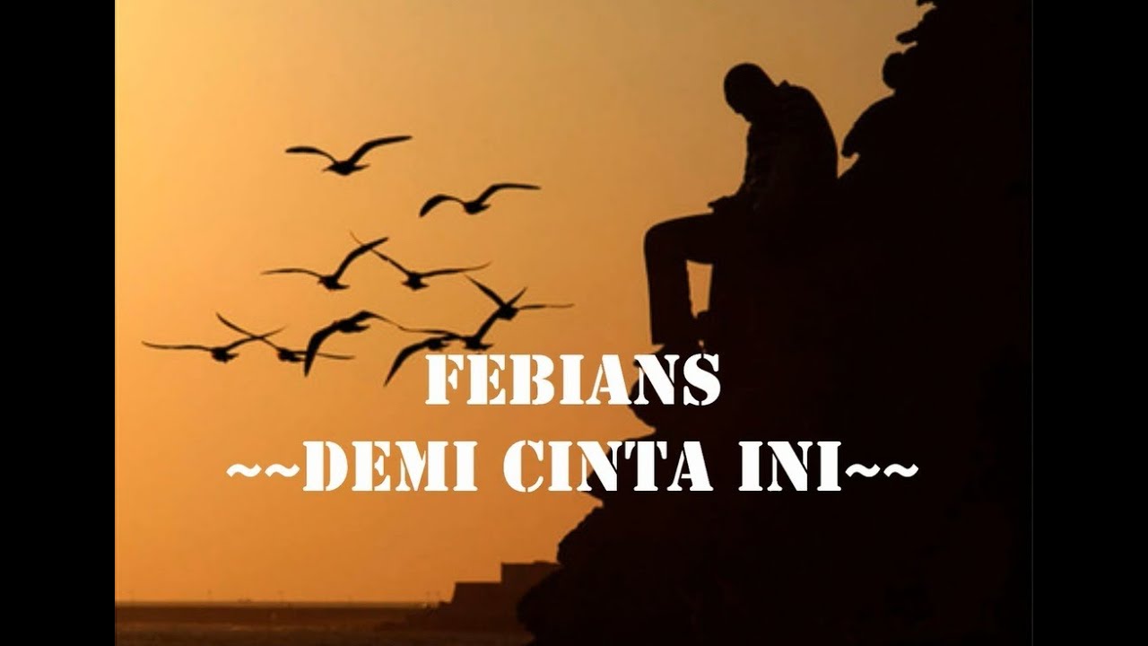 Febians-Demi cinta ini (lirik)