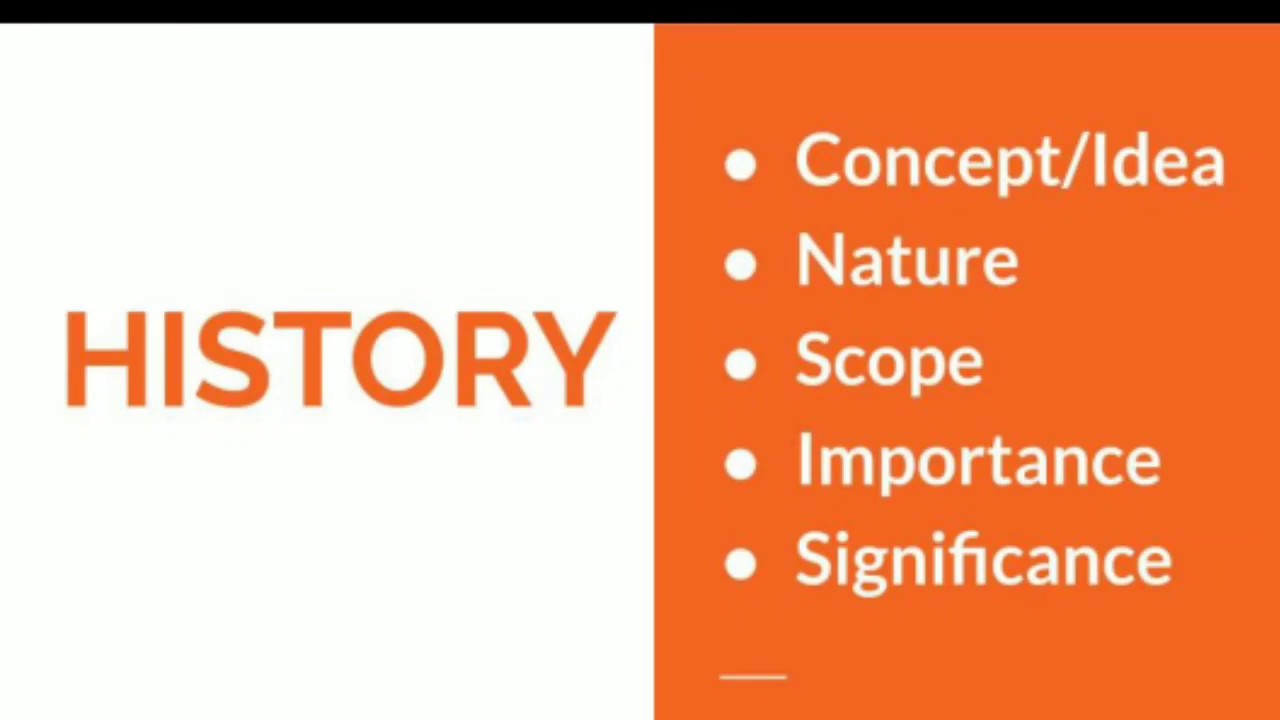History-Its Concept/idea, nature, scope, Importance & significance