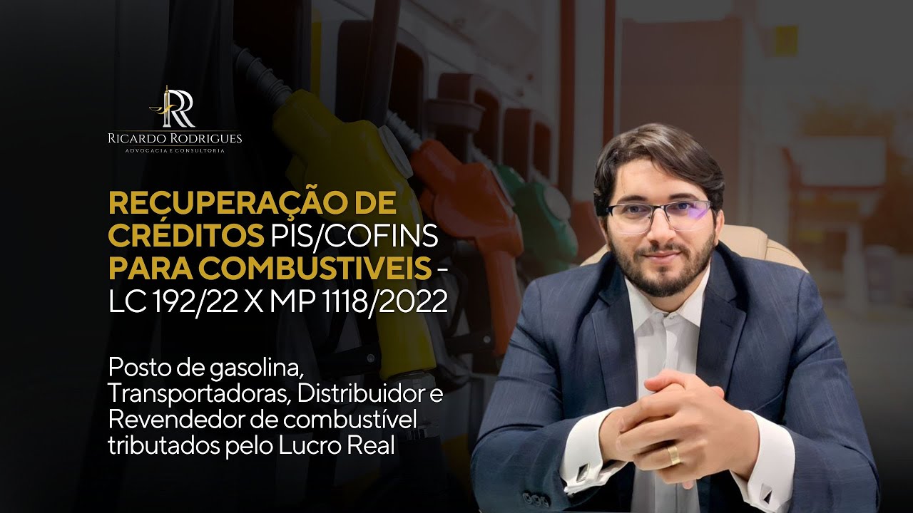RECUPERAÇÃO DE CRÉDITOS PIS/COFINS PARA COMBUSTÍVEIS - LC 192/22 x MP 1118/2022