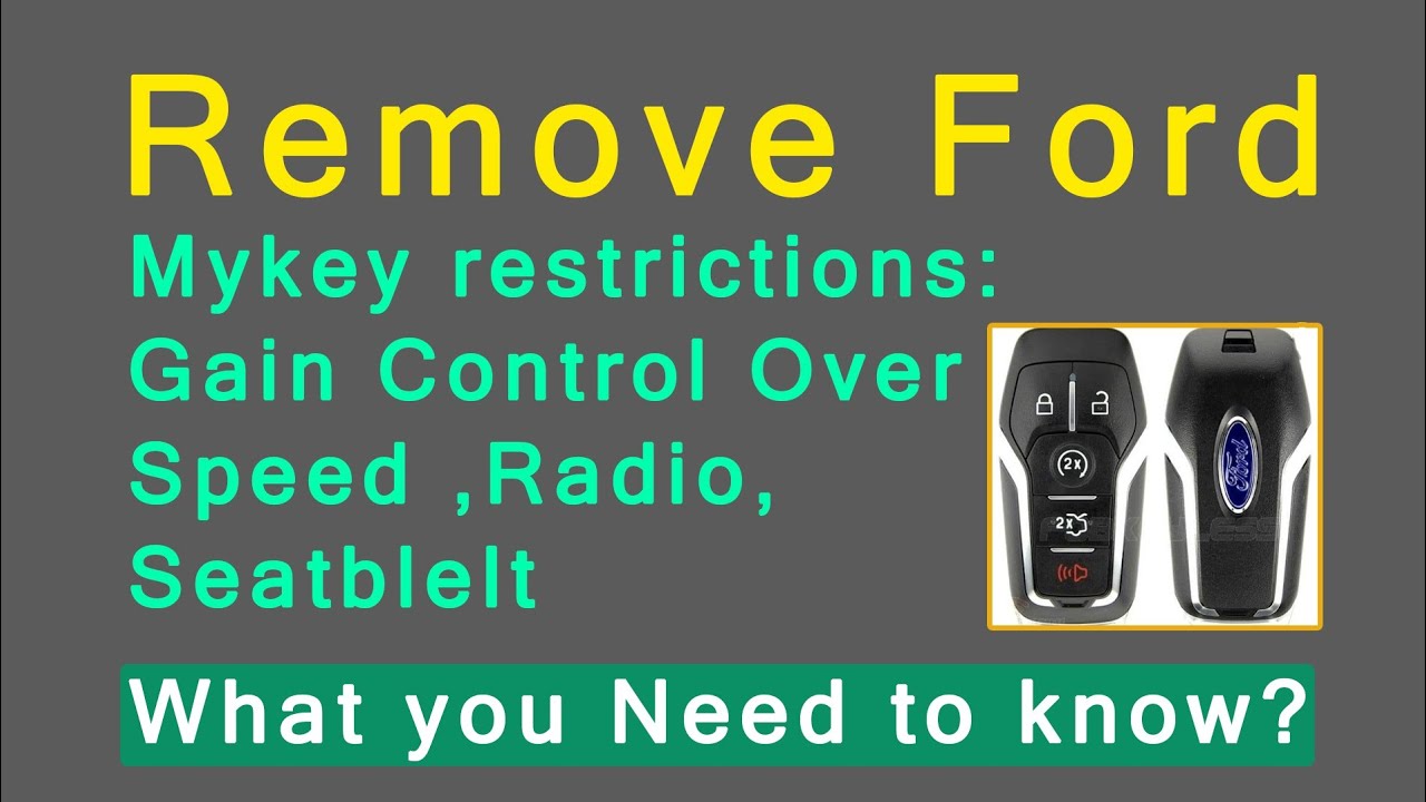 Remove Ford MyKey Restrictions: Gain Control Over Speed, Radio, Seatbelt What You Need To know?