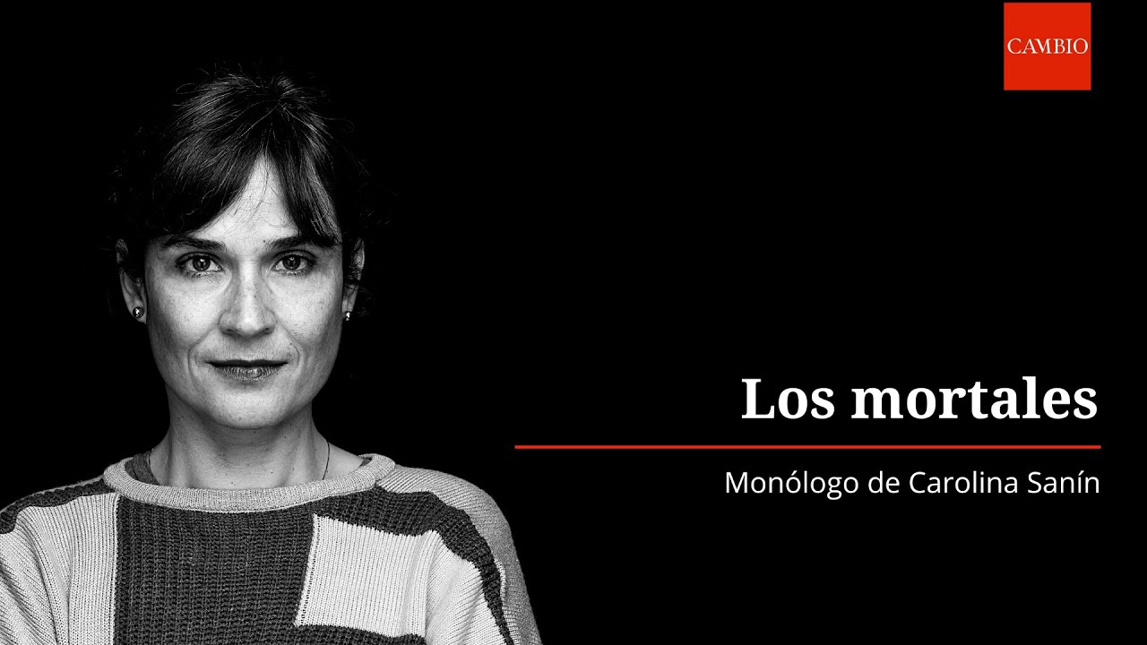 Los mortales, por Carolina Sanín | CAMBIO