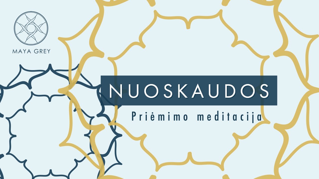 NUOSKAUDOS - Priėmimo ir dėkingumo meditacija lietuviškai