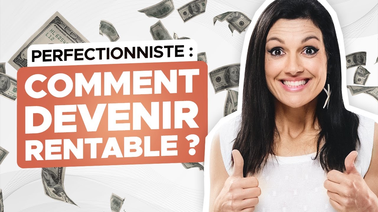 😱 Perfectionnisme en R&eacute;daction web : Comment &ecirc;tre Rentable ?