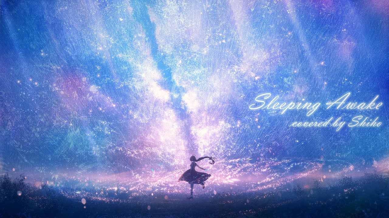 Sleeping Awake / Aqu3ra - Covered by しほ